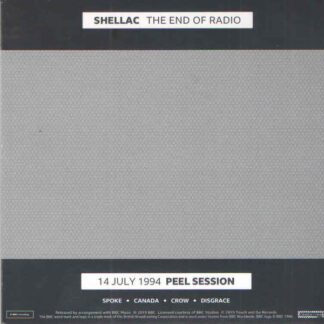 Shellac ‎– The End Of Radio (14 July 1994 Peel Session / 1 December 2004 Peel Session)