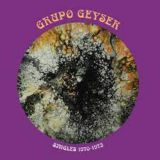 Grupo Geyser - Singles 1970-1973 LP