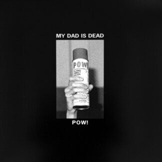 My Dad Is Dead – Pow! LP Clear Vinyl