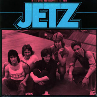 Jetz – If That's What You Really Want: 1977 - 1979 LP