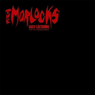 The Morlocks - Easy Listening For The Underachiever LP