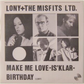 Lony + The Misfits Ltd. - Make Me Love (Is' Klar) / Birthday 7"