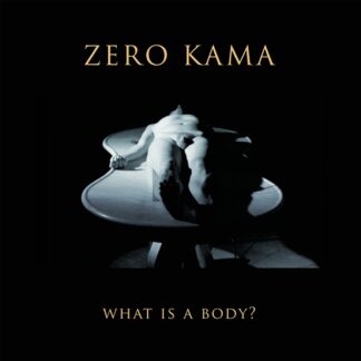 Zero Kama - What is a Body? LP