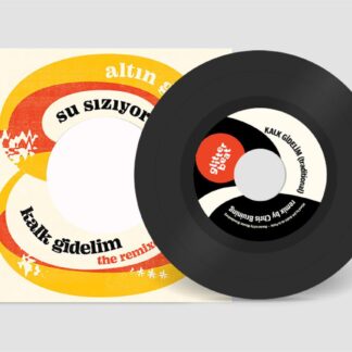 Altın Gün - Su Siziyor (Remix) / Kalk Gidelim (Remix) 7"